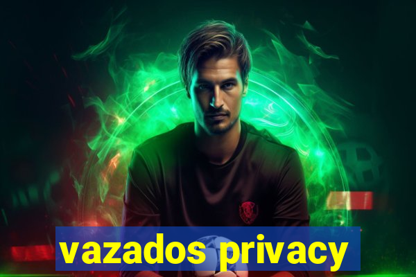 vazados privacy